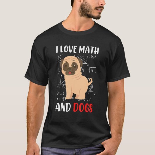 I love math and dogs mops mathematicians Maths tea Tシャツ (正面)