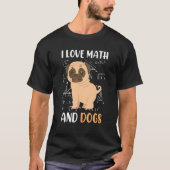 I love math and dogs mops mathematicians Maths tea Tシャツ (正面)