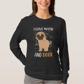 I love math and dogs mops mathematicians Maths tea Tシャツ (正面)