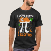I Love Math And Sloths Sloth Math Teacher Pi Day Tシャツ (正面)