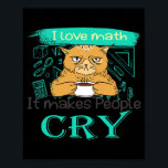 I Love Math It Makes People Cry Grumpy Funny Cat ポスター<br><div class="desc">I Love Math It Makes People Cry Grumpy Funny Cat With Coffee Gift. Perfect gift for your dad,  mom,  papa,  men,  women,  friend and family members on Thanksgiving Day,  Christmas Day,  Mothers Day,  Fathers Day,  4th of July,  1776 Independent day,  Veterans Day,  Halloween Day,  Patrick's Day</div>