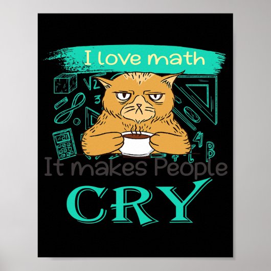 I Love Math It Makes People Cry Grumpy Funny Cat ポスター (正面)