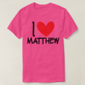 I Love Matthew Name Personalized Men Guy BFF Frien Tシャツ (デザイン正面)