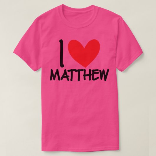 I Love Matthew Name Personalized Men Guy BFF Frien Tシャツ (デザイン正面)