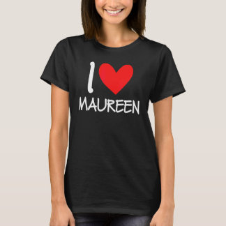 I Love Maureen Name女の子パーソナライズされた女Bff Fr Tシャツ