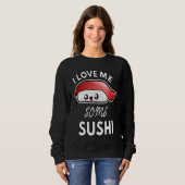 I Love Me Some Sushi  Cute Sushi Kids and Adults スウェットシャツ (正面フル)