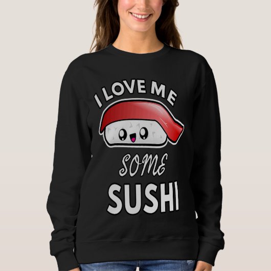 I Love Me Some Sushi  Cute Sushi Kids and Adults スウェットシャツ (正面)