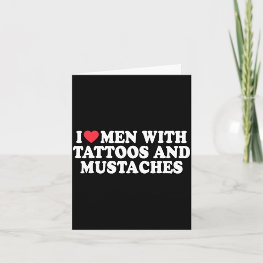 I Love Men With Tattoos And Mustaches Funny Quote  カード (正面)