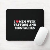 I Love Men With Tattoos And Mustaches Funny Quote マウスパッド (マウス)