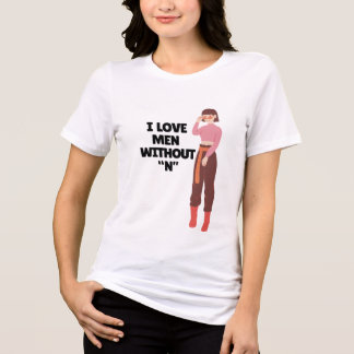 I Love Men Without “N” – Funny Bold Feminist Quote トライブレンドＴシャツ