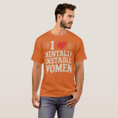 I Love Mentally Unstable Women Tシャツ (正面フル)