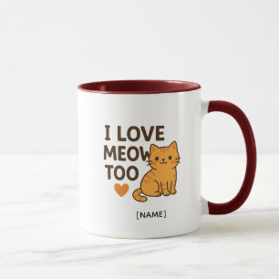 I LOVE MEOW TOO マグカップ – 名前入りカスタマイズ
