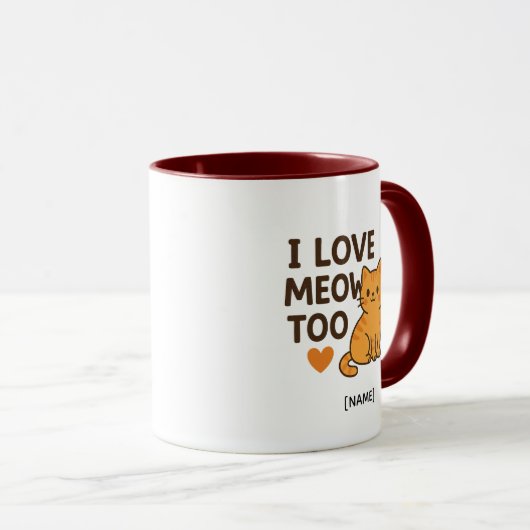 I LOVE MEOW TOO Mug – Personalized | Add Name マグカップ (正面右)