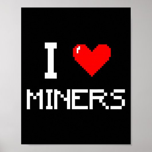 I Love Miners Funny Miner Mining Gamer  ポスター (正面)