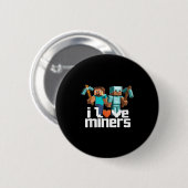 I Love Miners Funny Mining Gamer Xel Ckaxe  缶バッジ (正面&裏面)