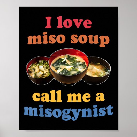 I Love Miso Soup Call Me A Misogynist Design ポスター (正面)