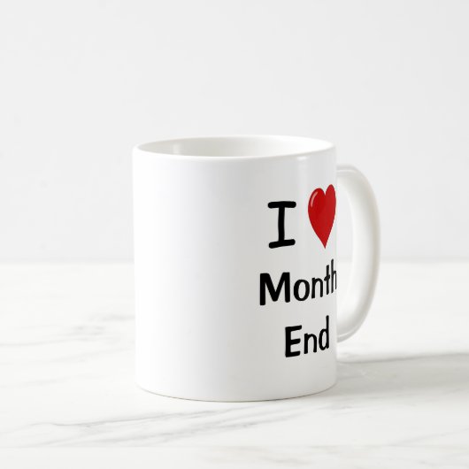 I Love Month End – 理由 – 会計おもしろい引用文 コーヒーマグカップ (正面右)