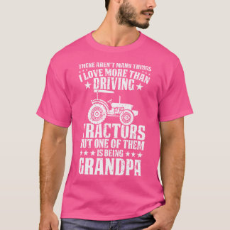I Love More Than Driving Tractors Being A Grandpa  Tシャツ
