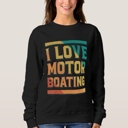 I Love Motor Boating Captain Boating スウェットシャツ (正面)