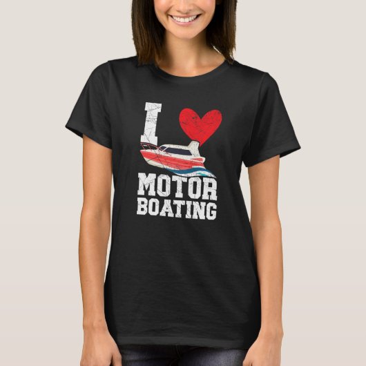 I Love Motor Boating Motorboat Speedboat Boater Bo Tシャツ (正面)