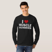 I Love Muscle Mommies I Heart Muscle Mommies Muscl Tシャツ (正面フル)
