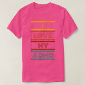 I LOVE MY ADHD  Tシャツ (デザイン正面)