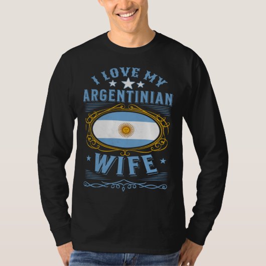 I love my Argentinian wife Tシャツ (正面)