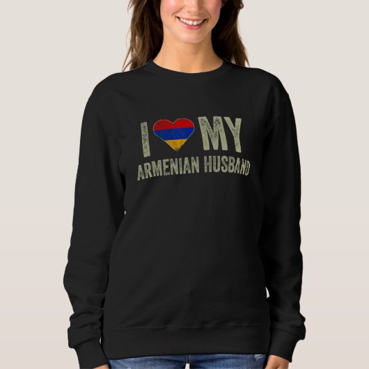 I Love My Armenian Husband Armenia Flag  Wife スウェットシャツ (正面)