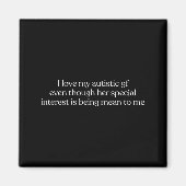 I Love My Autistic Gf Even Though Her Special Inte マグネット (正面)