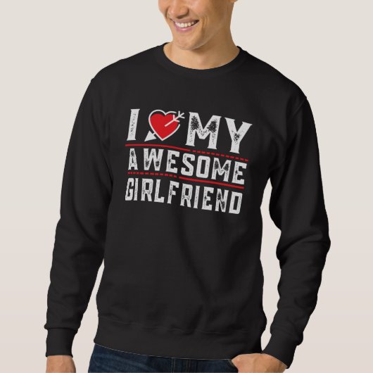 I Love My Awesome Girlfriend Valentine Day For Men スウェットシャツ (正面)
