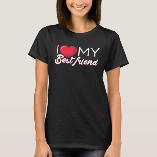 I Love My Best Friend Bestfriend  Sisterhood Tシャツ (正面)
