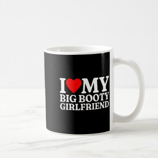 I Love My Big Booty Girlfriend Heart My Big Booty  コーヒーマグカップ (右)