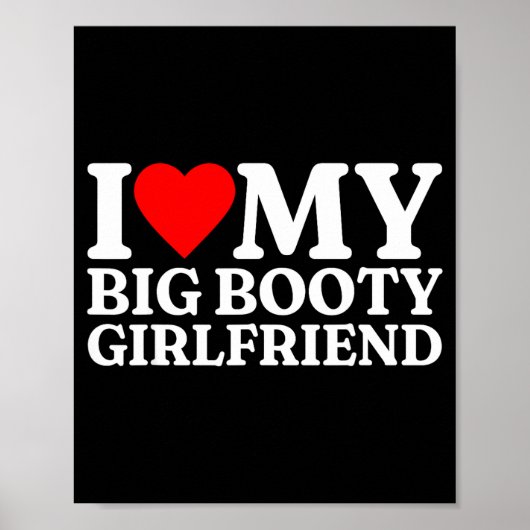 I Love My Big Booty Girlfriend Heart My Big Booty  ポスター (正面)