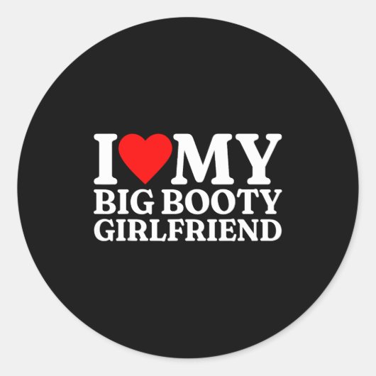 I Love My Big Booty Girlfriend Heart My Big Booty  ラウンドシール (正面)