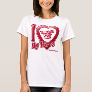 I Love My Birds – 写真 Tシャツ