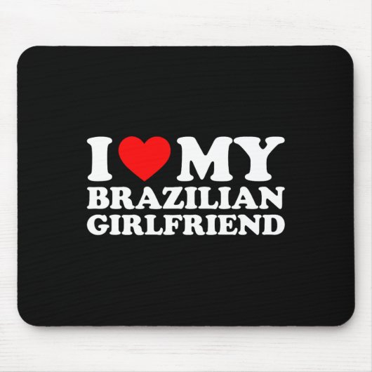 I Love My Brazilian Girlfriend  マウスパッド (正面)