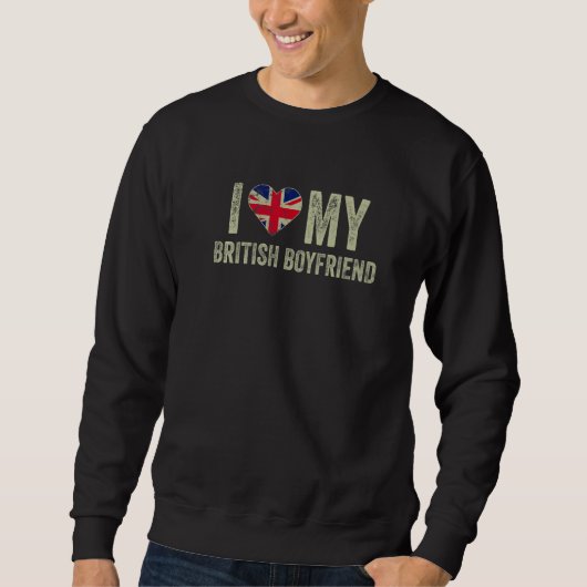 I Love My British Boyfriend Britain Flag Girlfrie スウェットシャツ (正面)
