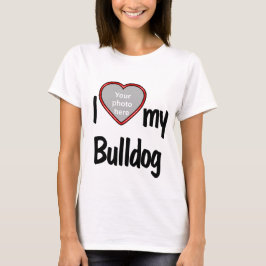 I Love My Bulldog - Photo Inside赤いハート Tシャツ