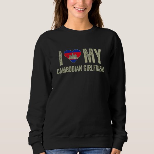 I Love My Cambodian Girlfriend Cambodia Flag  Boyf スウェットシャツ (正面)
