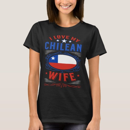 I love my Chilean wife Tシャツ (正面)
