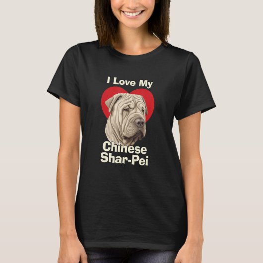 I Love My Chinese Shar-Pei Puppy Dog Tシャツ (正面)