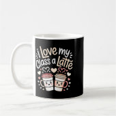 I Love My Cl A Latte Coffee Valentine Day Teachers コーヒーマグカップ (左)
