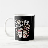 I Love My Cl A Latte Coffee Valentine Day Teachers コーヒーマグカップ (左)