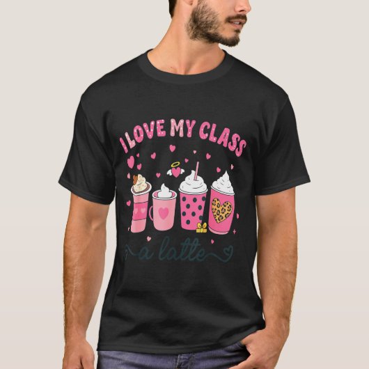 I Love My Cl A Latte Coffee Valentine Teachers Wom Tシャツ (正面)