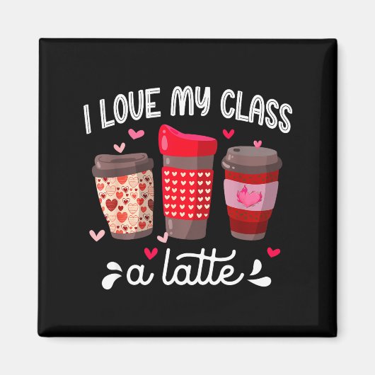 I Love My Cl A Latte Coffee Valentines Day Teacher マグネット (正面)