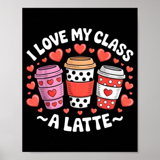 I Love My Cl A Latte Funny Valentines Day Teacher  ポスター (正面)