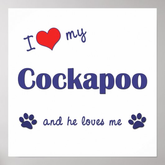 I love My Cockapoo (Male Dog)ポスタープリント ポスター (正面)