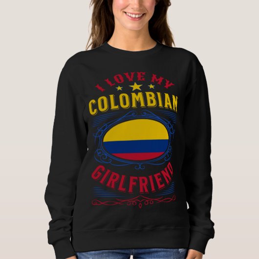 I love my Colombian girlfriend スウェットシャツ (正面)