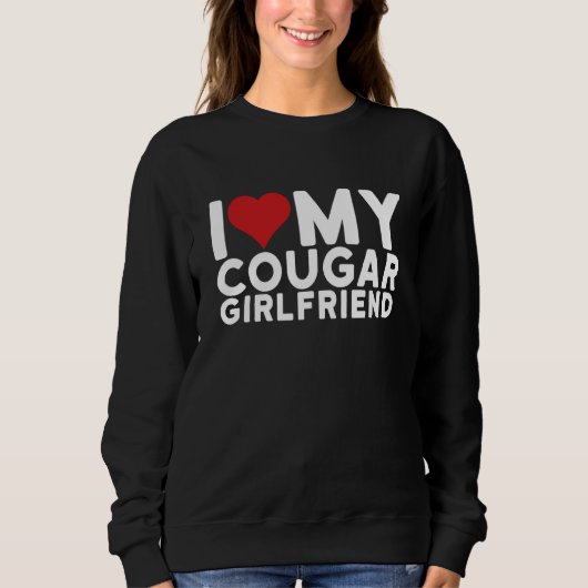 I Love My Cougar Girlfriend I Heart My Cougar Girl スウェットシャツ (正面)