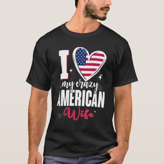 I Love My Crazy American Wife Cute USA Flag Heart Tシャツ (正面)
